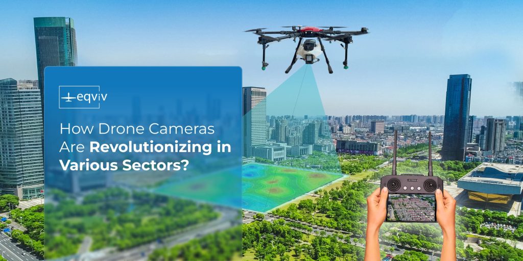 drone cameras revolutionizing various sectors